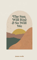 Sun Will Rise and So Will We Jennae Cecelia Book Cover