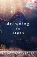 Drowning in Stars Debra Anastasia Book Cover