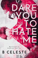 Dare You to Hate Me B Celeste Book Cover