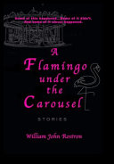 A Flamingo Under the Carousel William John Rostron Book Cover