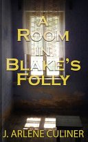 A Room in Blake's Folly J Arlene Culiner Book Cover