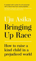 Bringing Up Race Uju Asika Book Cover