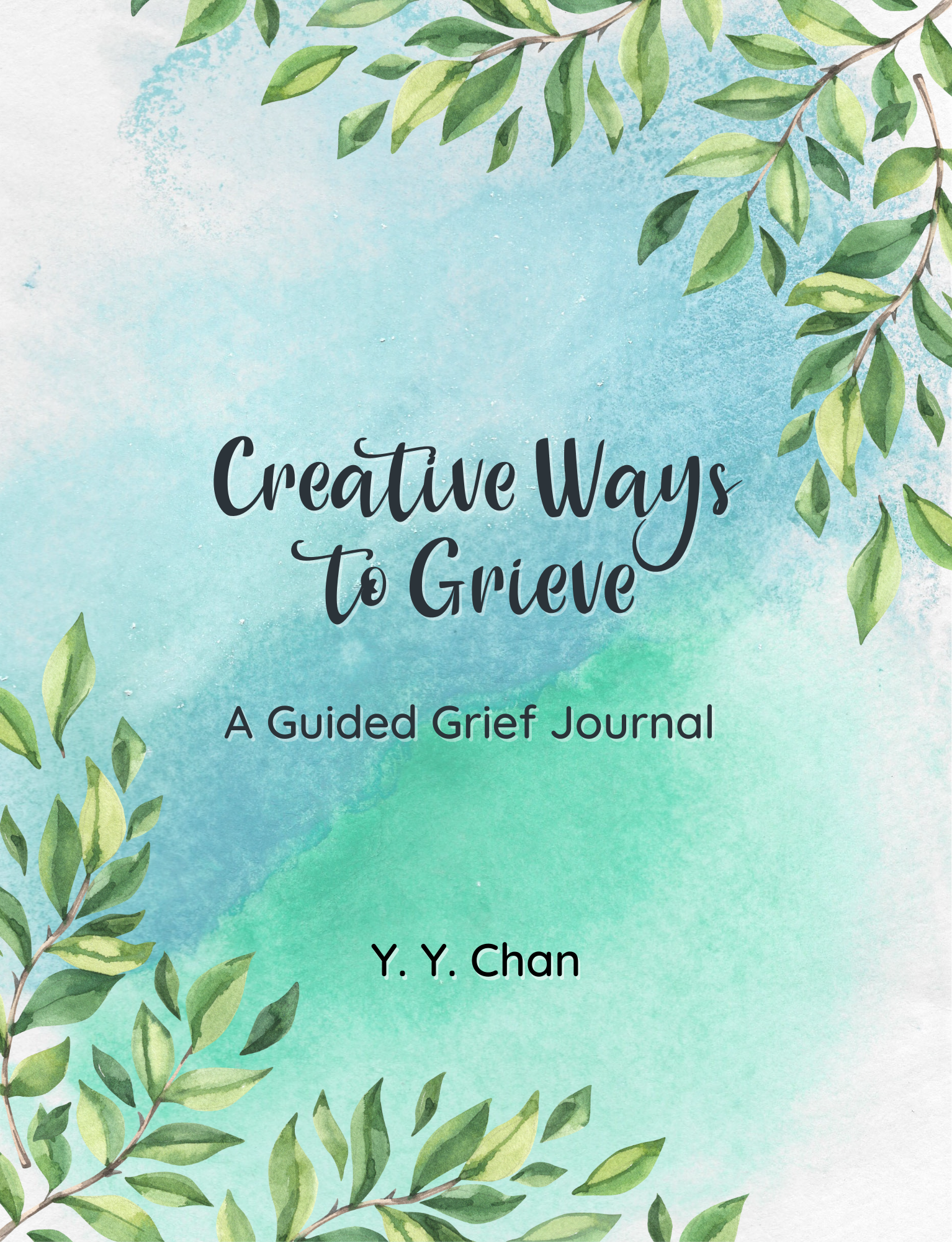 Creative Ways to Grieve: A Guided Grief Journal Y.Y. Chan Book Cover