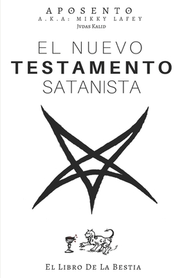 El Nuevo Testamento Satanista: El Libro de La Bestia Aposento (A.k.a Mikky Lafey) Book Cover