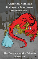 El Dragón Y La Princesa - The Dragon and the Princess Caterina Nikolaus Book Cover