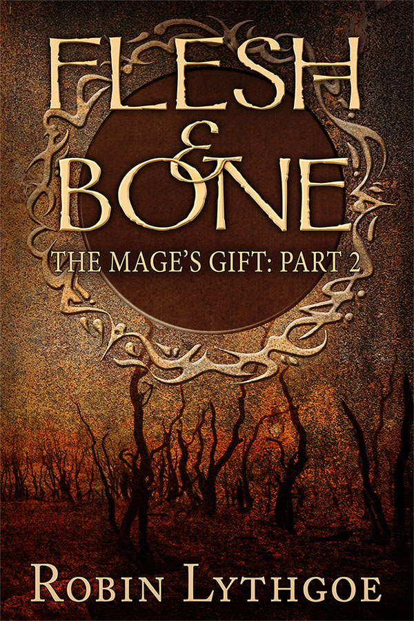 Flesh and Bone (The Mage's Gift #2) Robin Lythgoe Book Cover