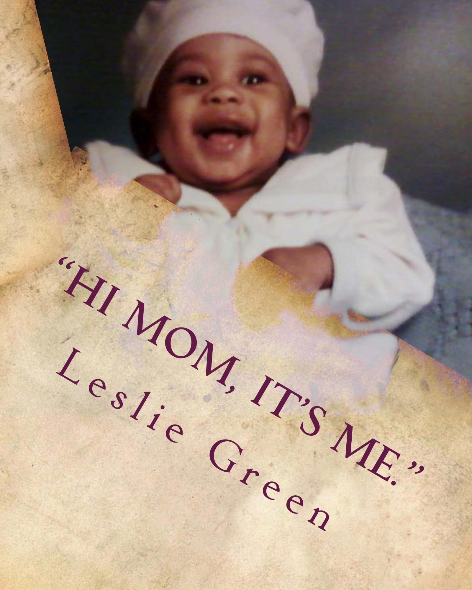 Hi Mom, It's Me. Leslie  Green Book Cover