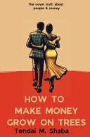 How to Make Money Grow on Trees TENDAI M. SHABA Book Cover