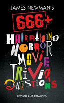James Newman's 666+ Hair-Raising Horror Movie Trivia Questions James Newman Book Cover