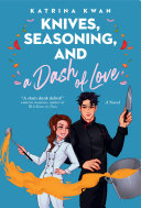 Knives, Seasoning, and a Dash of Love Katrina Kwan Book Cover