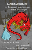 Le Dragon Et La Princesse - Der Drache Und Die Prinzessin Caterina Nikolaus Book Cover