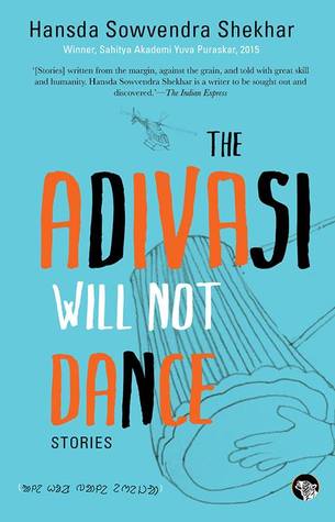 The Adivasi Will Not Dance Hansda Sowvendra Shekhar Book Cover