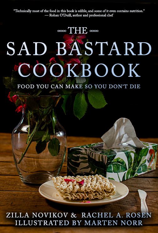 The Sad Bastard Cookbook: Food You Can Make So You Don't Die Zilla Novikov & Rachel A. Rosen Book Cover