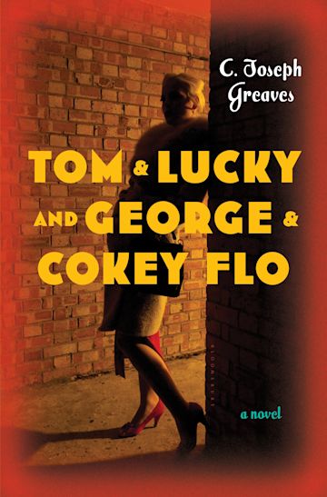 Tom & Lucky (and George & Cokey Flo) C. Joseph Greaves Book Cover