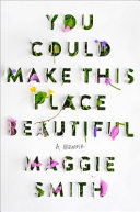 You Could Make This Place Beautiful Maggie Smith Book Cover