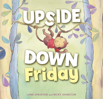 Upside-Down Friday Lana Spasevski Book Cover