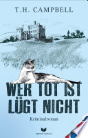 Wer Tot Ist Lügt Nicht T. H. Campbell Book Cover