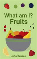 What Am I? Fruits John Benzee Book Cover