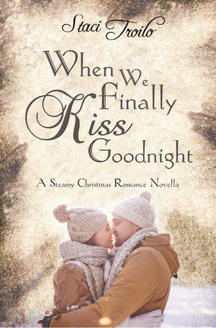 When We Finally Kiss Goodnight Staci Troilo Book Cover