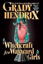Witchcraft for Wayward Girls Grady Hendrix Book Cover
